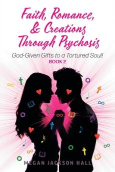 Faith Romance and Creations Through Psychosis