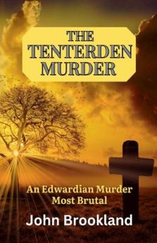 The Tenterden Murder An Edwardian Murder Most Brutal