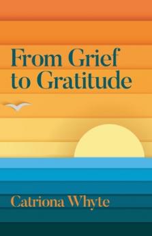 From Grief to Gratitude