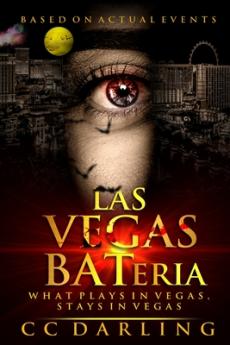 LAS VEGAS BATeria What Plays in Vegas Stays in Vegas! (Based on Actual Events)