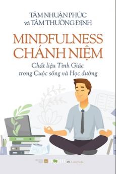 Mindfulness - Chánh Ni&#7879;m Ch&#7845;t li&#7879;u T&#7881;nh Giác trong Cu&#7897;c s&#7889;ng và H&#7885;c &#273;&#432;&#7901;ng