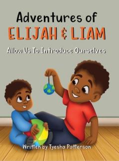 Adventures of Elijah & Liam Allow Us To Introduce Ourselves