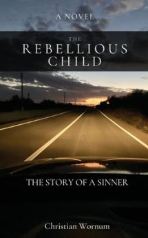 Rebellious Child The Story of a Sinner