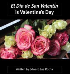 El Día de San Valentín is Valentine's Day