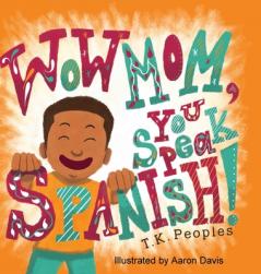 Wow Mom You Speak Spanish!