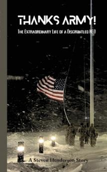 THANKS ARMY! An Extraordinary Life of A Disgruntled NCO
