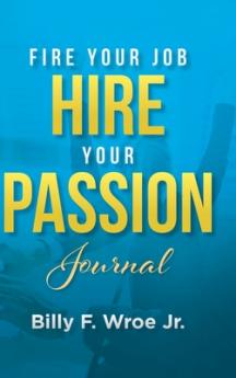 Fire Your Job Hire Your Passion Journal