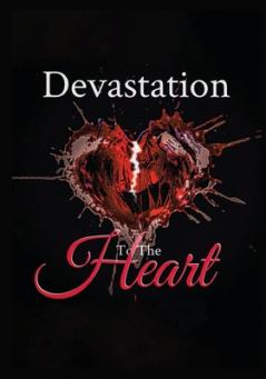 DEVASTATION TO THE HEART