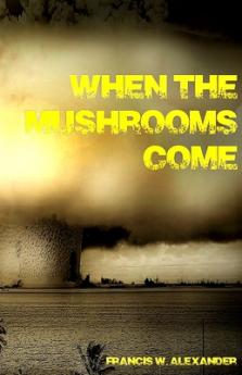 When the Mushrooms Come