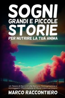 Sogni Grandi e Piccole Storie per Nutrire la Tua Anima