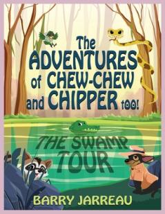 Adventure's of Chew Chew and Chipper Too!
