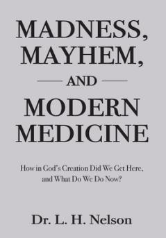 Madness Mayhem and Modern Medicine