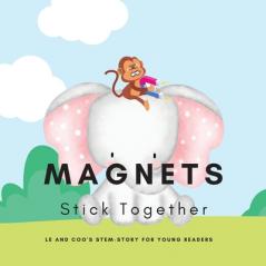 Magnets Stick Together