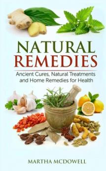 Natural Remedies - Ancient Cures Natural Treatments and Home Remedies for Health