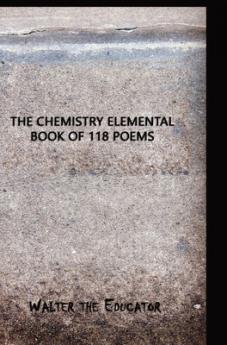 Chemistry Elemental Book of 118 Poems