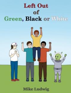 Left Out of Green Black or White
