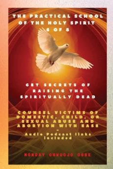 Practical School of the Holy Spirit - Part 6 of 8 Get Secrets of raising the Spiritually Dead