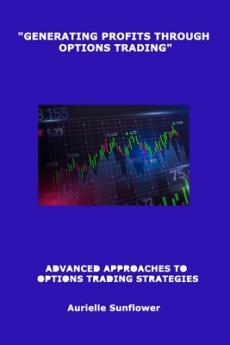 GENERATING PROFITS THROUGH  OPTIONS TRADING