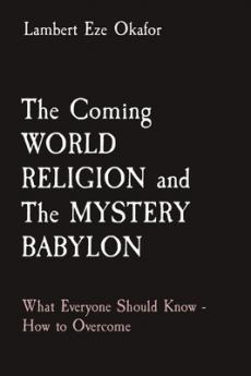Coming WORLD RELIGION and The MYSTERY BABYLON