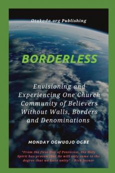 Borderless Envisioning and Experiencing One Church Community of Believers Without Walls Borders