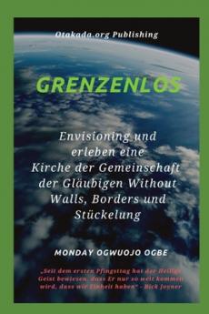 Grenzenlos Env isioning und erleben eine Kirche der Gemeinschaft der Gläubigen Without Walls Borders und Stückelung