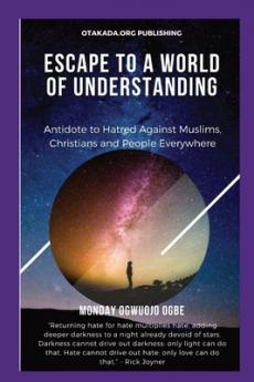 Escape To A World Of Understanding   Antidote to Hatred Against Muslims Christians and People Everywhere