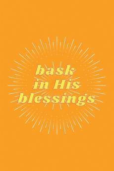 Bask in His Blessings