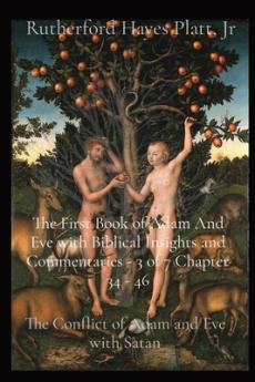 First Book of Adam And Eve with Biblical Insights and Commentaries - 3 of 7 Chapter 34 - 46