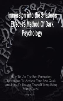 Immersion into the Shadows Effective Method Of Dark Psychology