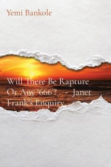 Will There Be Rapture Or Any '666'? - Janet Frank's Enquiry