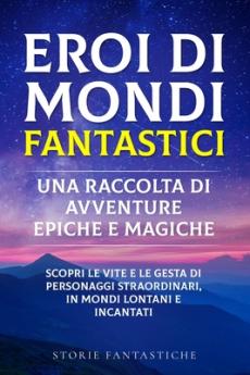 Eroi di mondi fantastici