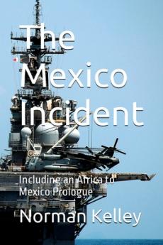 Mexico Incident; Including an Africa to Mexico Prologue