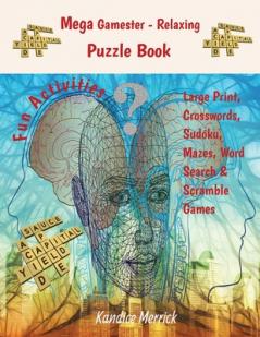Mega Gamester - Relaxing Puzzle Book - Large Print Crosswords Sudoku Mazes Word Search & Word Scramble Games