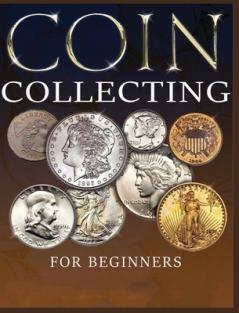 Ultimate Guide to Coin Collecting