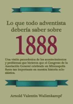 Lo Que Todo Adventista Debería Saber Sobre 1888