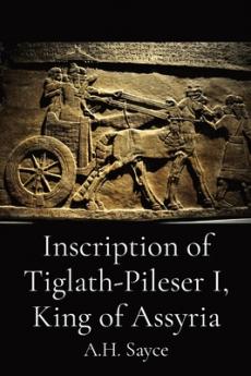 Inscription of Tiglath-Pileser I King of Assyria