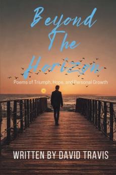 Beyond the Horizons ( Poems of Triumph Hope and Personal Growth )