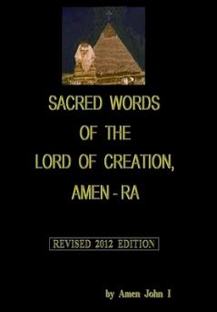 Sacred Words of the Lord of Creation Amen-Ra Revised 2012 Edition