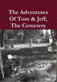 The Adventures Of Tom & Jeff The Cemetery