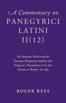 A Commentary on  Panegyrici Latini  II(12)