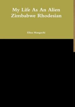 My Life As An Alien Zimbabwe Rhodesian