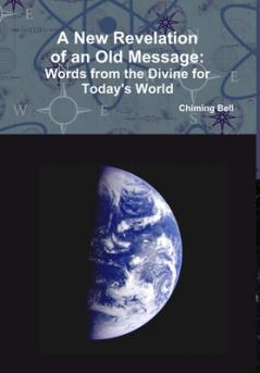 A New Revelation of an Old Message  -  Words From The Divine For Today's World