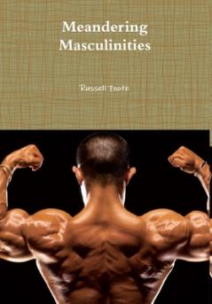 Meandering Masculinities