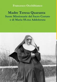 Madre Teresa Quaranta Suore Missionarie del Sacro Costato e di Maria SS. Addolorata