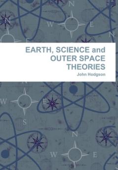 EARTH SCIENCE and OUTER SPACE THEORIES