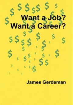 Want a Job? Want a Career?
