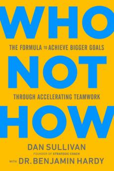 WHO NOT HOW: THE FORMULA TO ACHIEVE BIGG