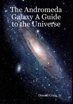 The Andromeda Galaxy A Guide to the Universe