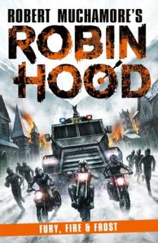 ROBIN HOOD 9: FURY FIRE & FROST (ROBERT MUCHAMORE'S ROBIN H