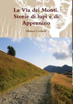 La Via dei Monti. Storie di lupi e di Appennino